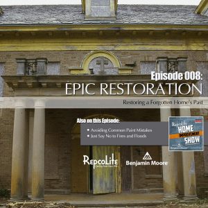 EP08 - May 27, 2017: An Epic Historic Restoration