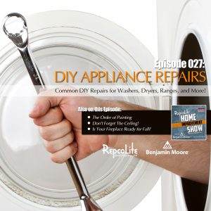 EP27 - October 7, 2017: DIY Appliance Repairs, The Order of Painting, Color on the Ceilings, and Get Your Fireplace Ready for Fall!