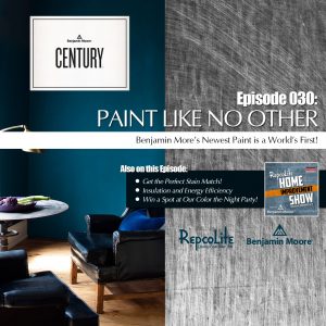 EP30 - October 28, 2017: Stain Match Perfection, Insulation and Evergy Efficiency, Century from Benjamin Moore