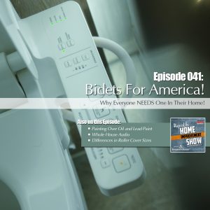 EP41 - January 13, 2018: Painting Over Lead Paint, Whole House Audio, Intro to Roller Covers, Bidets for America!