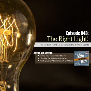 EP43 - January 27, 2018: Selling Your Home In Winter, Extension Cords, Marine Varnish Question, The Perfect Light!