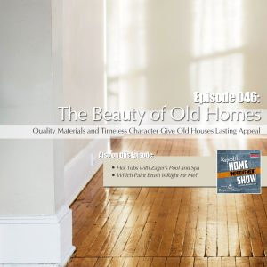 EP92 - January 12, 2019: Hot Tubs, Finding the Right Brush, and the Beauty of Older Homes