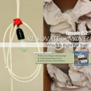 EP52 - March 31, 2018: Concrete Lifting, Spring Projects, Renovate or Move, Avoid Common Paint Problems