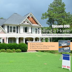 EP90: Movie Tool Misses, Projects for Selling Your Home, and Painting Paneling Question